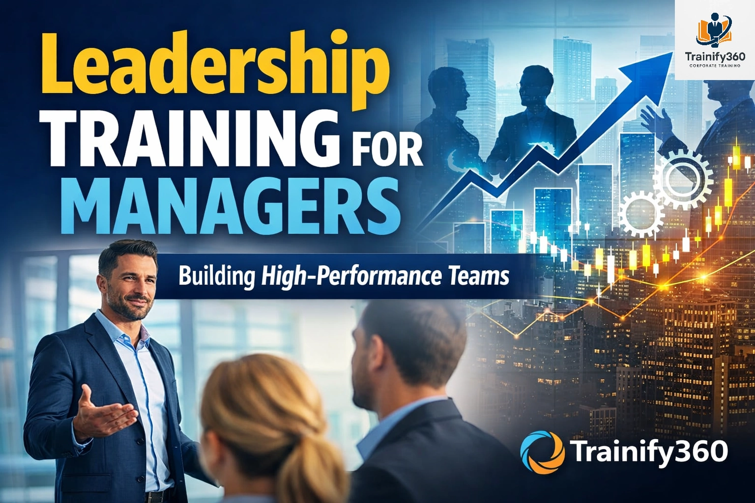 Leadership Training for Managers: A Complete Guide to Building High-Performance Teams