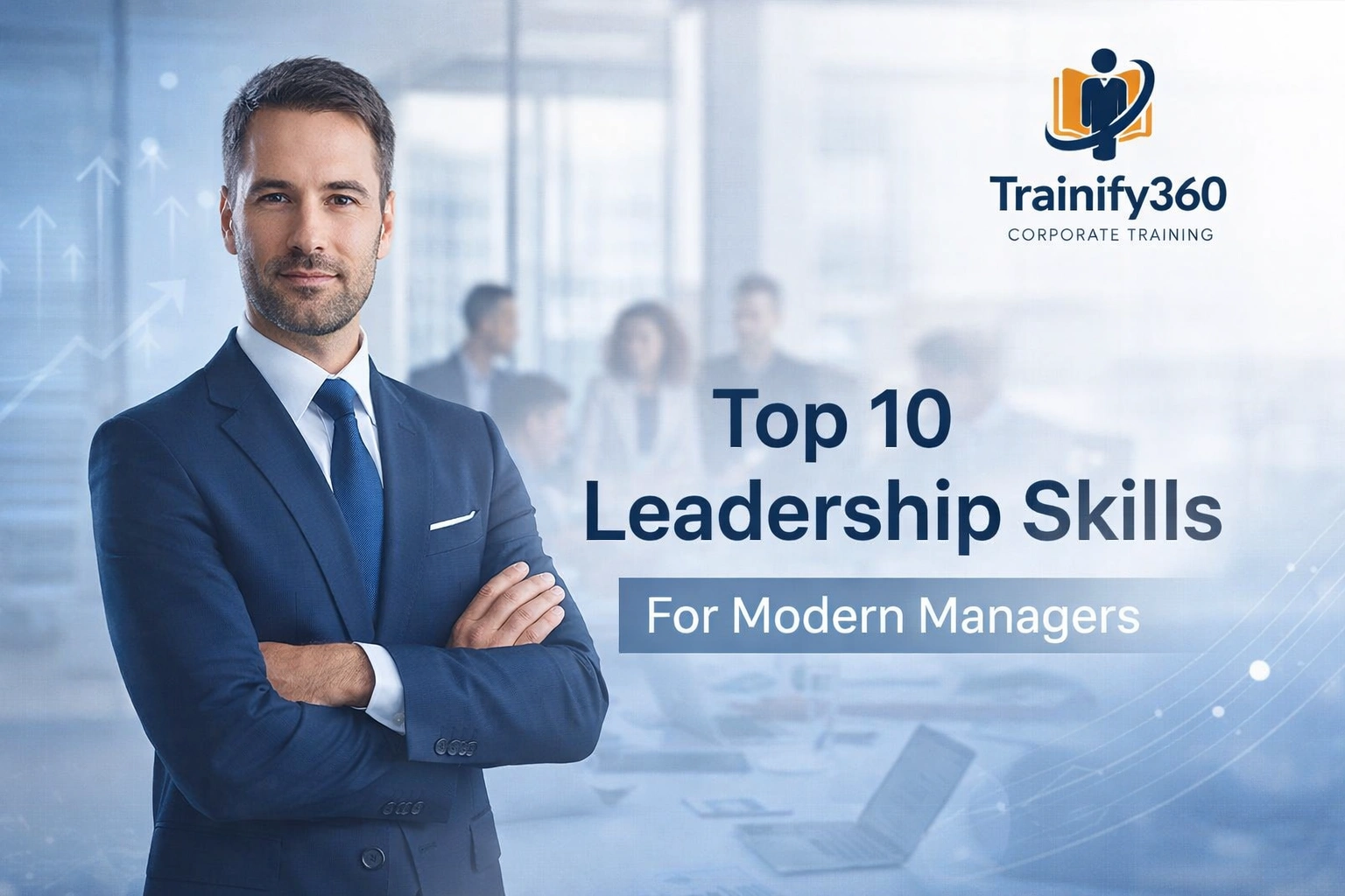 Top 10 Leadership Skills Every Manager Needs (With Real Workplace Examples)